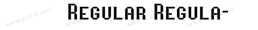 尔雅镇远舰 Regular Regula字体转换